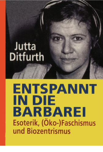 Entspannt in die Barbarei: Esoterik, (Öko-)Faschismus und Biozentrismus  GERMAN 