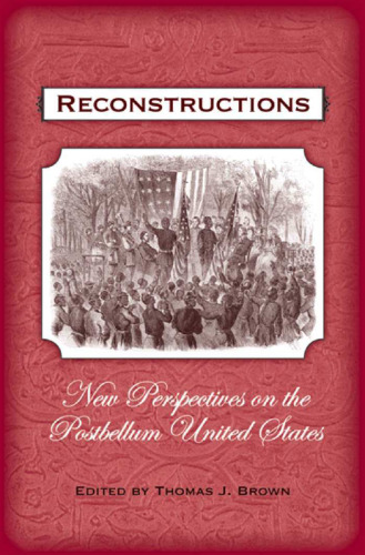 Reconstructions: New Perspectives on Postbellum America