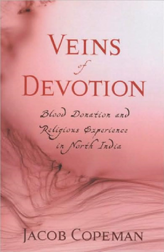 Veins of Devotion: Blood Donation and Religious Experience in North India