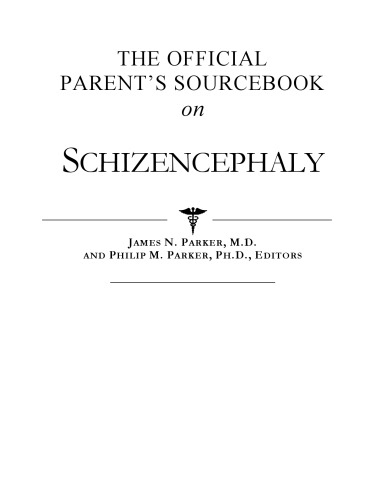 The Official Parent's Sourcebook On Schizencephaly: A Revised And Updated Directory For The Internet Age