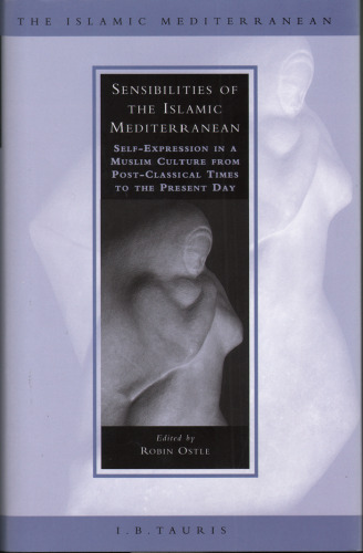 Sensibilities of the Islamic Mediterranean: Self-Expression in a Muslim Culture from Post-Classical Times to the Present Day