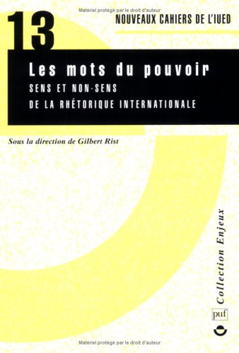 Les mots du pouvoir : Sens et non-sens, de la rhétorique internationale