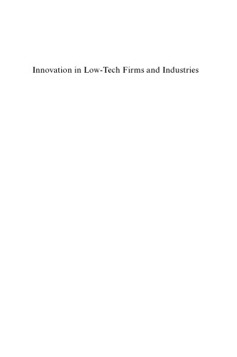 Innovation in Low-Tech Firms and Industries (Industrial Dynamics, Entrepreneuship and Innovation Series)