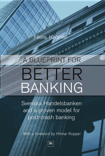 A Blueprint for Better Banking: Svenska Handelsbanken and a proven model for post-crash banking