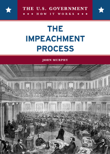 The Impeachment Process (The U.S. Government: How It Works)