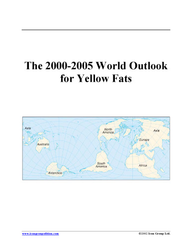 The 2000-2005 World Outlook for Yellow Fats (Strategic Planning Series)