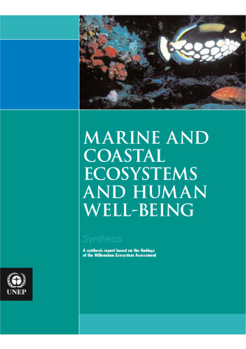 Marine and Coastal Ecosystems and Human Well-being: A Synthesis Report Based on the Findings of the Millennium Ecosystem Assessment