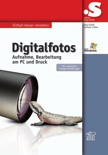 Digitalfotos: Aufnahme, Bearbeitung am PC und Druck