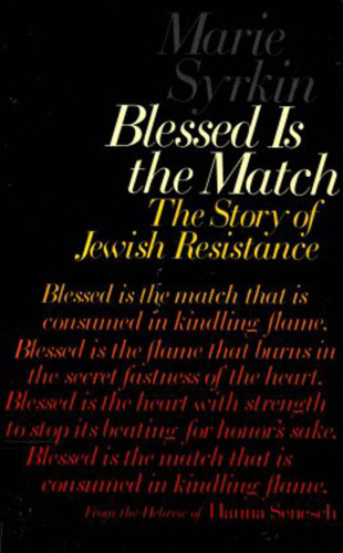 Blessed Is the Match: The Story of Jewish Resistance