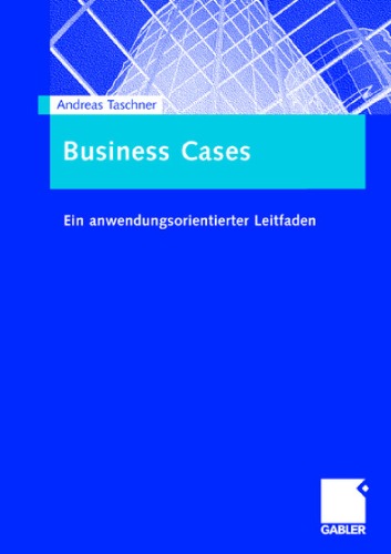 Business Cases: Ein anwendungsorientierter Leitfaden