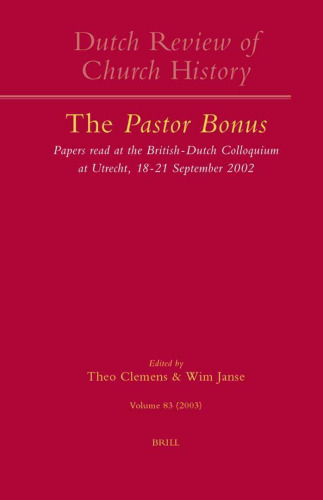 The Pastor Bonus: Papers Read at the British-Dutch Colloquiumat Utrecht, 18-21 September 2002 (Nederlands Archief Voor Kerkgeschiedenis   Dutch Review of Church History, 83)