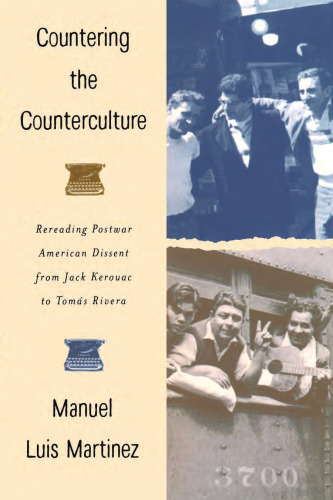 Countering the Counterculture: Rereading Postwar American Dissent from Jack Kerouac to Tomás Rivera