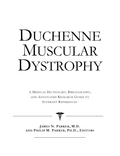 Duchenne Muscular Dystrophy - A Medical Dictionary, Bibliography, and Annotated Research Guide to Internet References