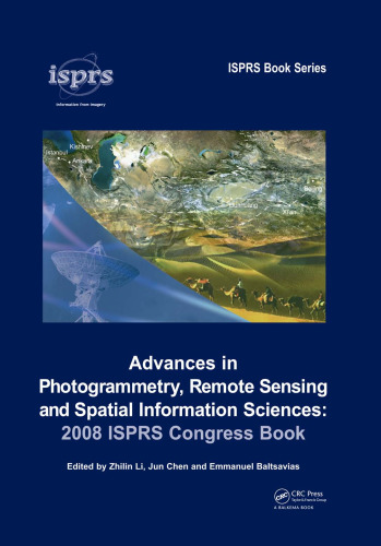 Advances in Photogrammetry, Remote Sensing and Spatial Information Sciences: 2008 ISPRS Congress Book (International Society for Photogrammetry and Remote Sensing (Isprs))