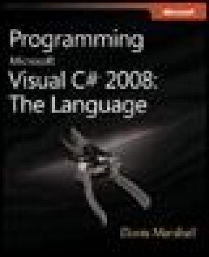 Programming Microsoft® Visual C#® 2008: The Language