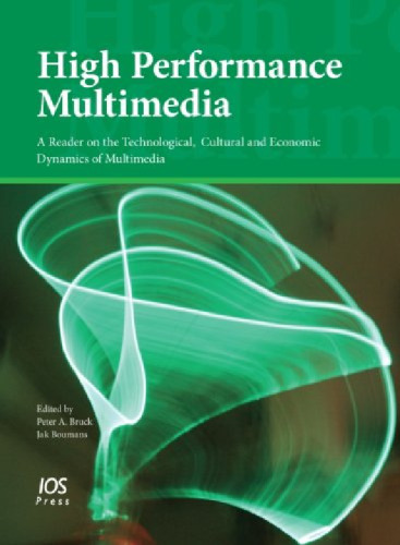 High Performance Multimedia:A Reader on the Technological, Cultural and Economic Dynamics of Multimedia