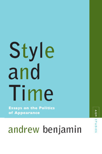 Style and Time: Essays on the Politics of Appearance (Avant-Garde & Modernism Studies)