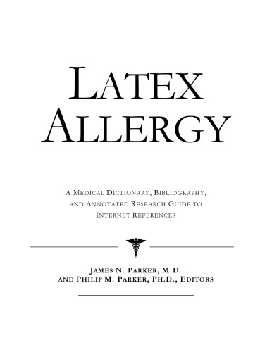 Latex Allergy - A Medical Dictionary, Bibliography, and Annotated Research Guide to Internet References