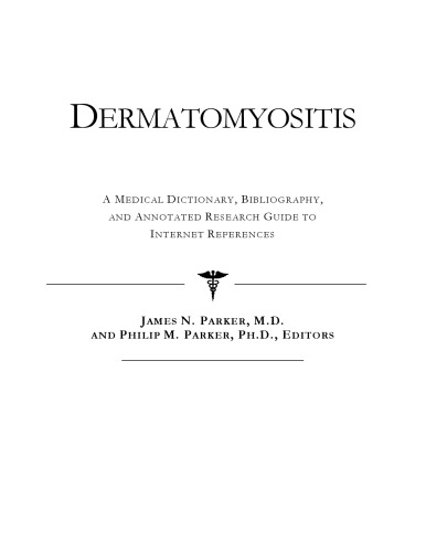 Dermatomyositis - A Medical Dictionary, Bibliography, and Annotated Research Guide to Internet References