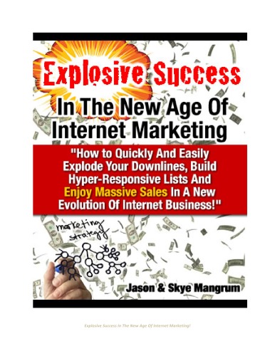 Explosive Success In The New Age Of Internet Marketing