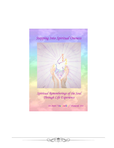 Stepping Into Spiritual Oneness ~ Spiritual Rememberings of the Soul Through Life Experience