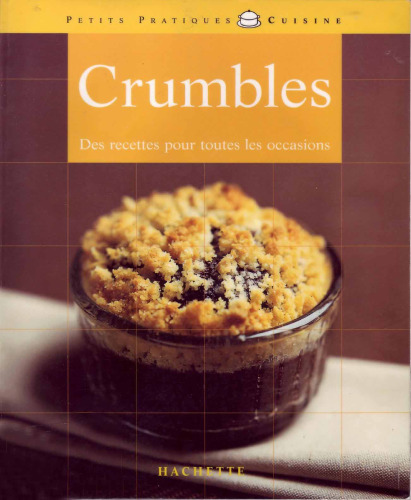 Crumbles : Des recettes pour toutes les occasions