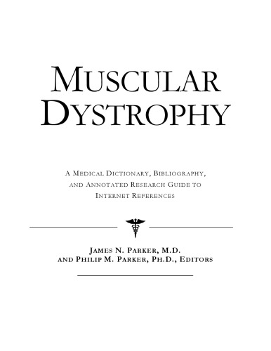 Muscular Dystrophy - A Medical Dictionary, Bibliography, and Annotated Research Guide to Internet References