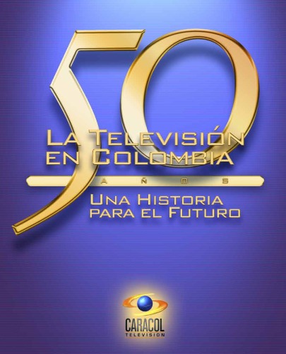 La Televisión en Colombia: Una historia para el futuro