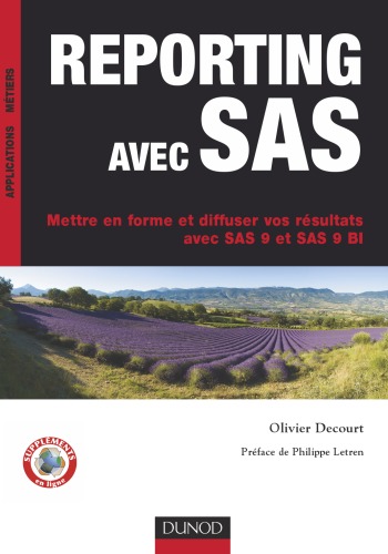 Reporting avec SAS : Mettre en forme et diffuser vos résultats avec SAS 9 et SAS 9 BI