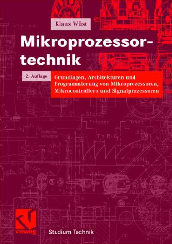 Mikroprozessortechnik: Grundlagen, Architekturen und Programmierung von Mikroprozessoren, Mikrocontrollern und Signalprozessoren, 2. Auflage