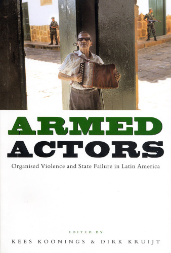 Armed Actors: Organised Violence and State Failure in Latin America