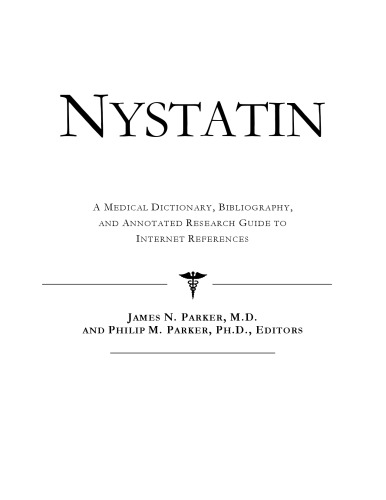 Nystatin - A Medical Dictionary, Bibliography, and Annotated Research Guide to Internet References