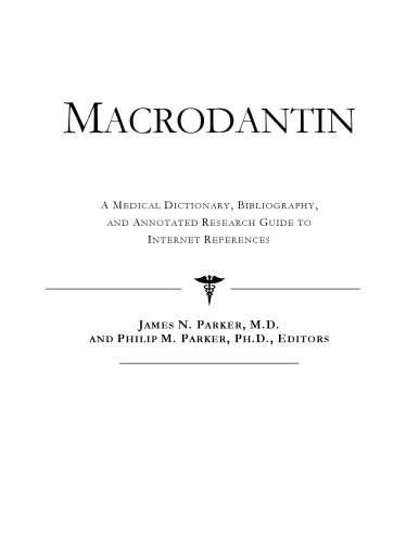 Macrodantin: A Medical Dictionary, Bibliography, And Annotated Research Guide To Internet References