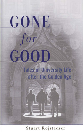 Gone for Good: Tales of University Life after the Golden Age