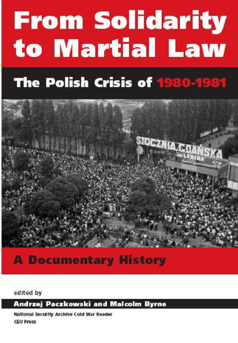 From Solidarity to Martial Law: The Polish Crisis of 1980-1981: a Documentary History (National Security Archive Cold War Readers) (National Security Archive Cold War Readers)