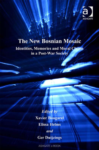 The New Bosnian Mosaic: Identities, Memories and Moral Claims in a Post-war Society