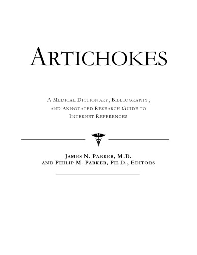 Artichokes: A Medical Dictionary, Bibliography, and Annotated Research Guide to Internet References