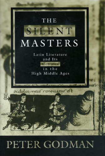 The Silent Masters: Latin Literature and Its Censors in the High Middle Ages