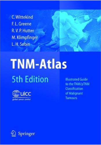 TNM Atlas: Illustrated Guide to the TNM pTNM Classification of Malignant Tumours