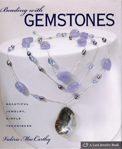 Beading with Gemstones: Beautiful Jewelry, Simple Techniques (Lark Jewelry Book)