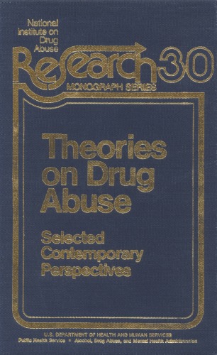 Theories on Drug Abuse: Selected Contemporary Perspectives - NIDA Research Monograph 30 March 1980