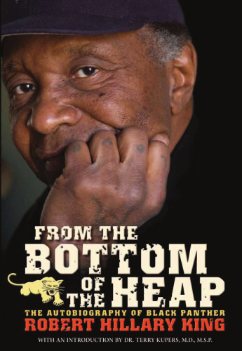 From The Bottom Of The Heap: The Autobiography Of Black Panther Robert Hillary King (PM Press)