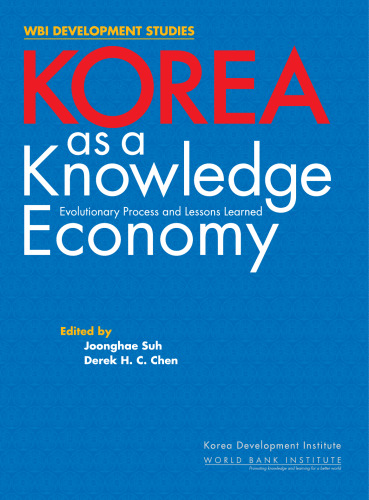 Korea As a Knowledge Economy: Evolutionary Process and Lessons Learned (Wbi Development Studies)