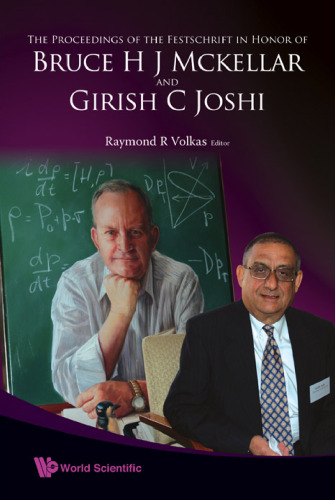 The Proceedings of the Festschrift in Honor of Bruce H. J. McKellar and Girish C. Joshi: The University of Melbourne, Austalia, 29-30 November 2006