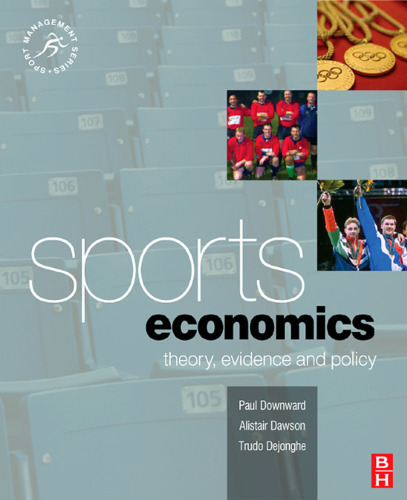 Sports Economics: Theory, Evidence and Policy (Sport Management)