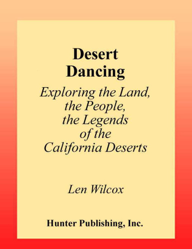 Desert Dancing: Exploring the Land, the People, the Legends of the California Deserts (Hunter Travel Guides)