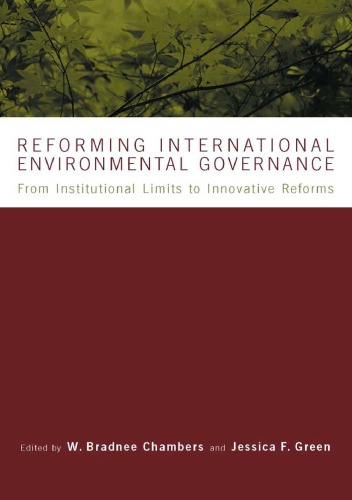 Reforming International Environmental Governance: From Institutional Limits To Innovative Reforms