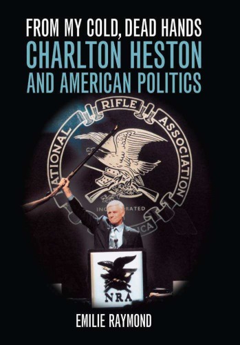 From My Cold, Dead Hands: Charlton Heston And American Politics