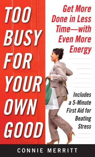 Too Busy for Your Own Good: Get More Done in Less Time With Even More Energy