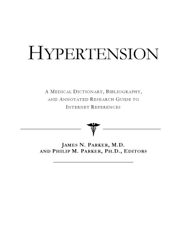 Hypertension - A Medical Dictionary, Bibliography, and Annotated Research Guide to Internet References